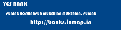 YES BANK  PUNJAB HOSHIARPUR MUKERIAN MUKERIAN, PUNJAB  banks information 